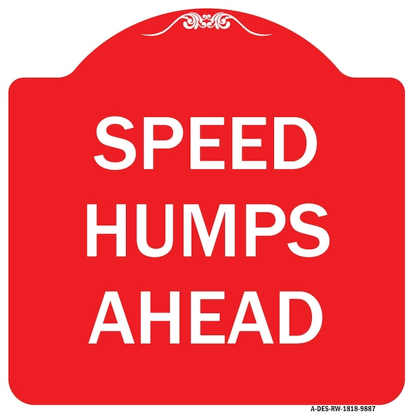 Signmission Designer Series Speed Humps Ahead, Red & White Heavy-Gauge Aluminum Sign, 18" x 18", RW-1818-9887 A-DES-RW-1818-9887 - main